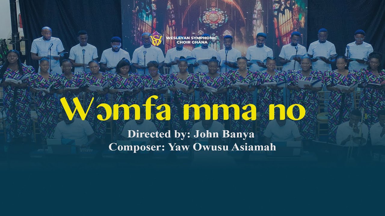Wɔmfa mma no || Wesleyan Praise '24 || Composed by Yaw Owusu Asiamah