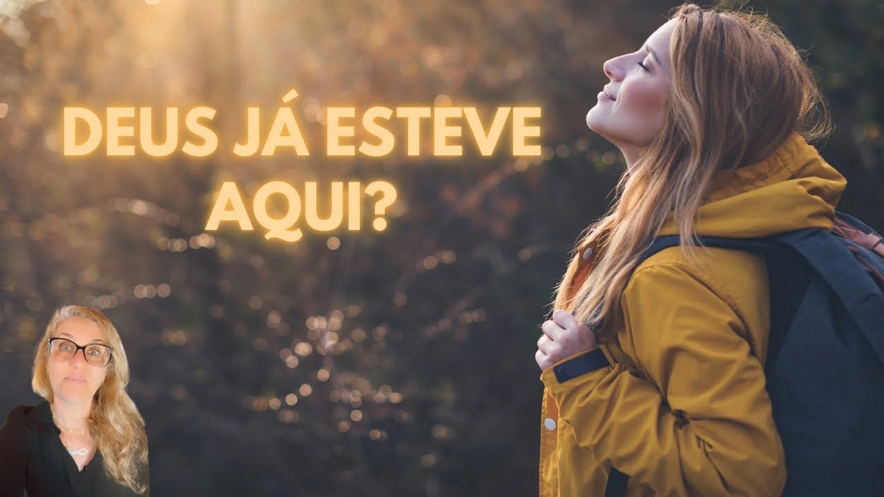 VOCÊ ESTÁ ESPERANDO DEUS… Mas Ele Já Esteve Aí?