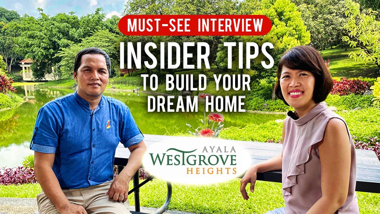 Guide for Designing & Construction at Ayala Westgrove Heights: Tips & Insights • Must See Interview