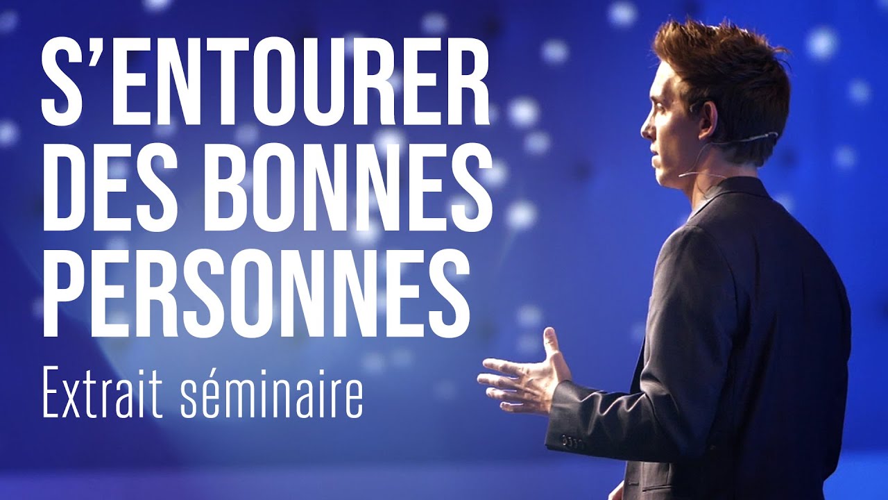 Comment bien choisir son ENTOURAGE ?