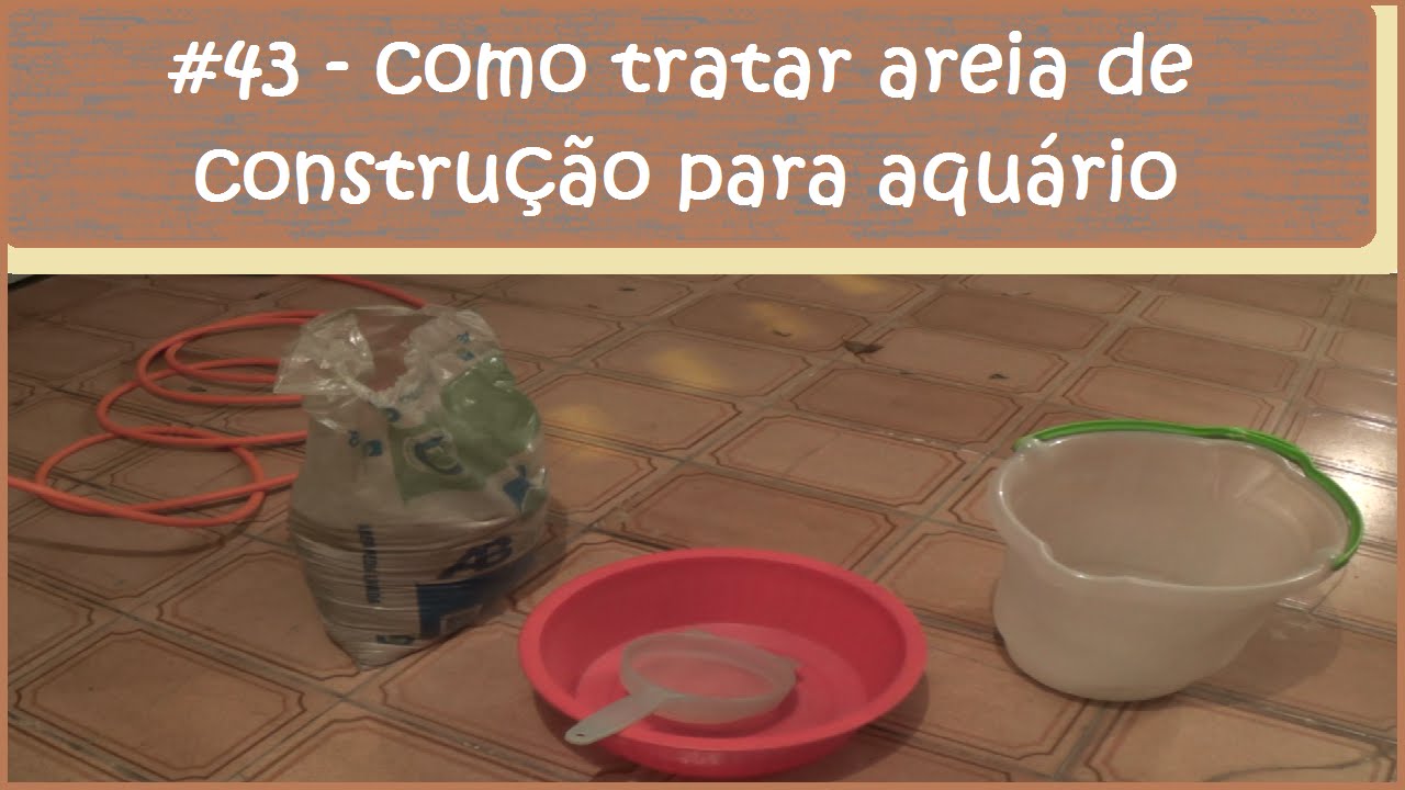 Como tratar areia de construção para aquário