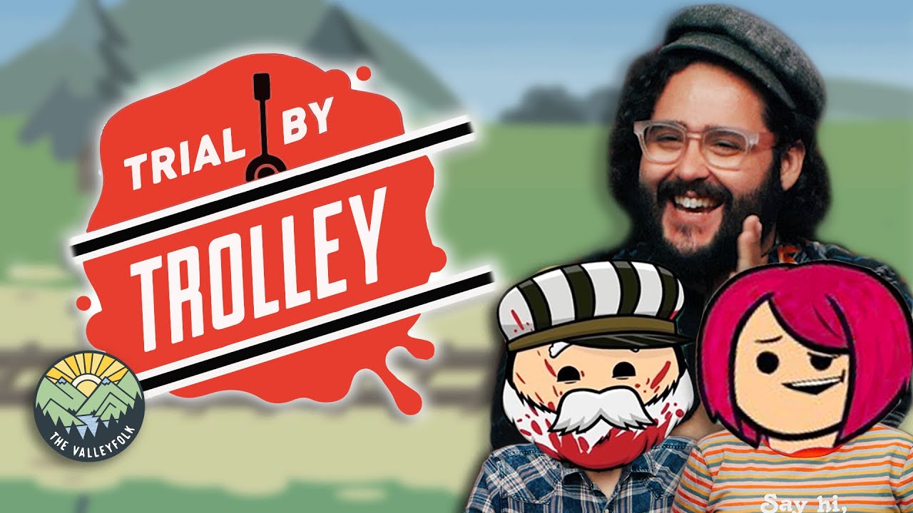 We play TRIAL BY TROLLEY from CYANIDE AND HAPPINESS