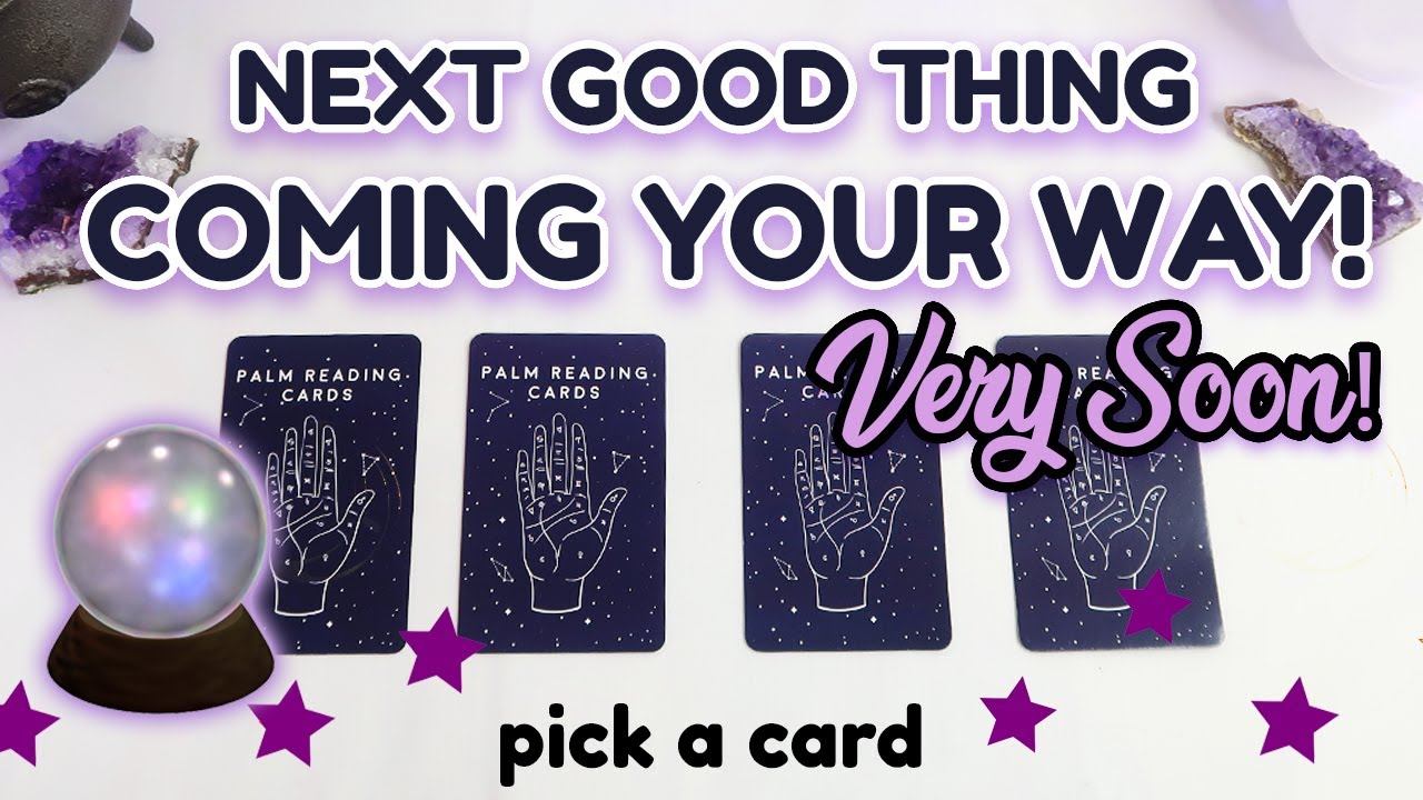 🔮😍PICK A CARD 😍🔮| Next GOOD THING Coming YOUR WAY - VERY SOON!