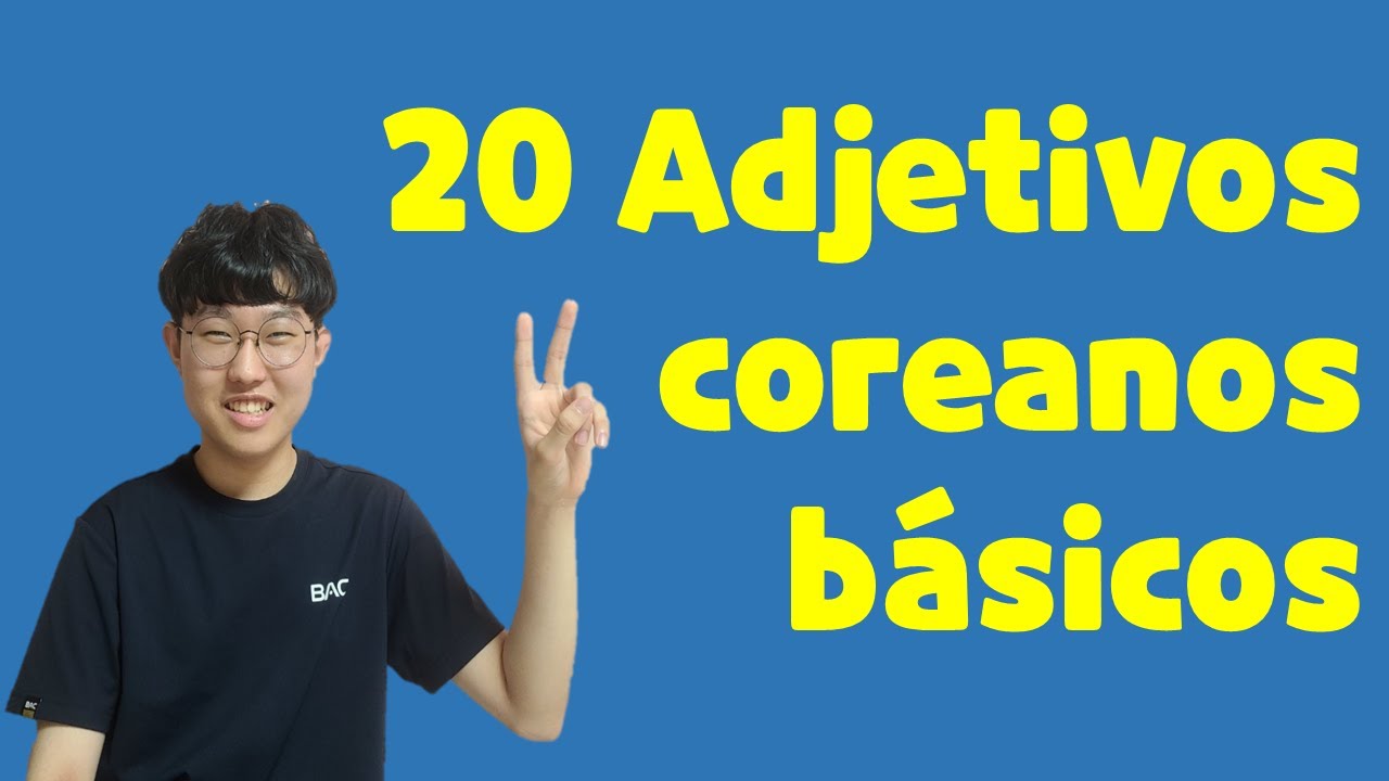 20 Adjetivos coreanos básicos / 2do uso de '하다'