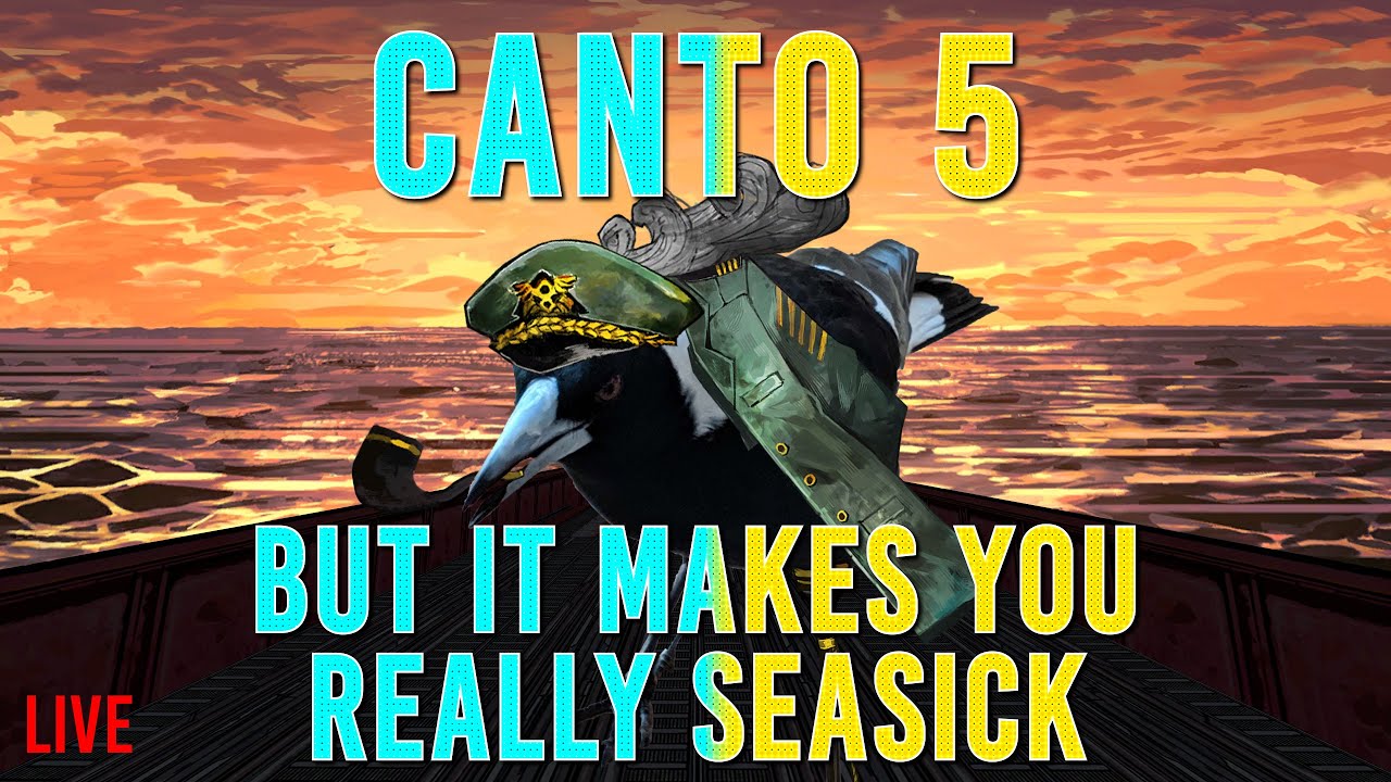 CANTO V! But you shouldn't watch on mobile, in 144s, with extreme motion sickness or whilst pregnant