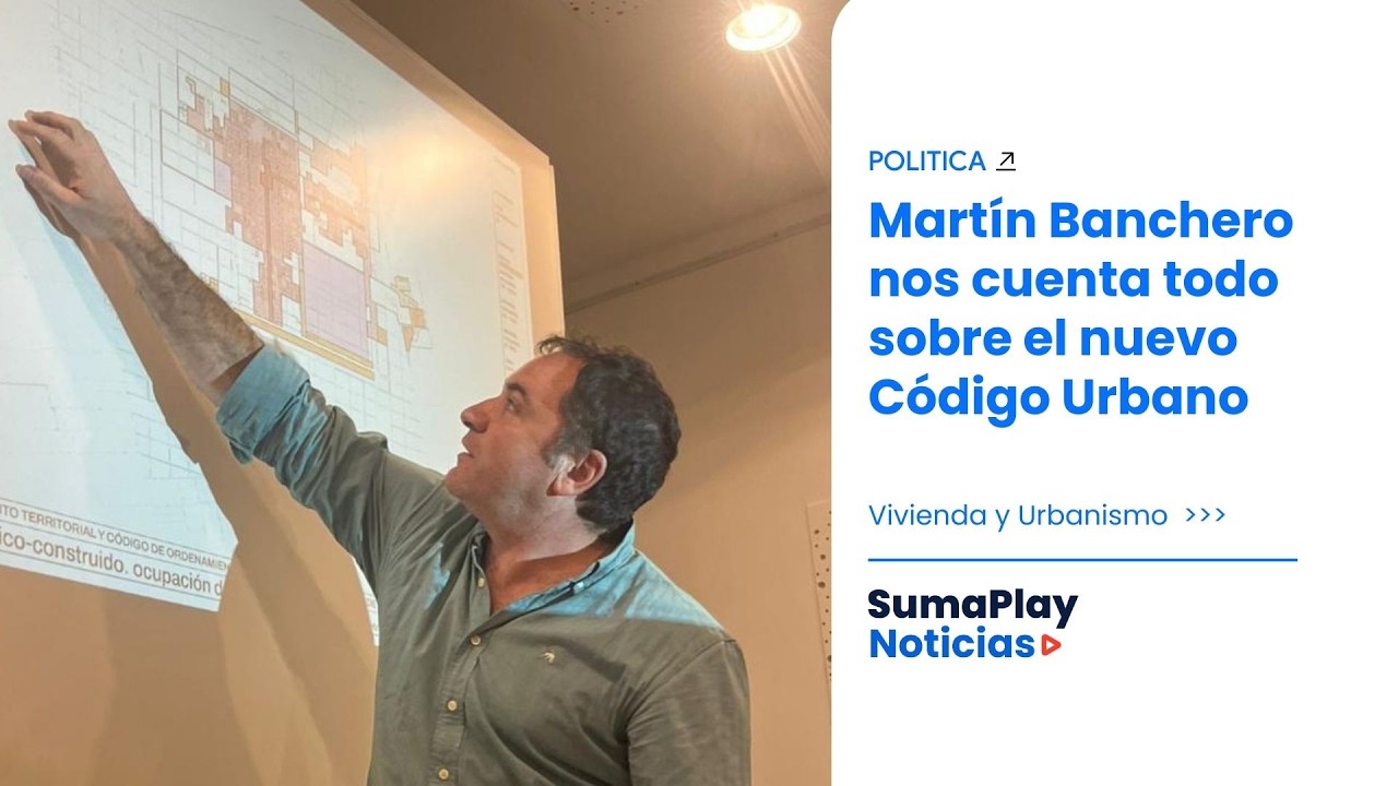 Martín Banchero nos cuenta todo sobre el nuevo Código Urbano