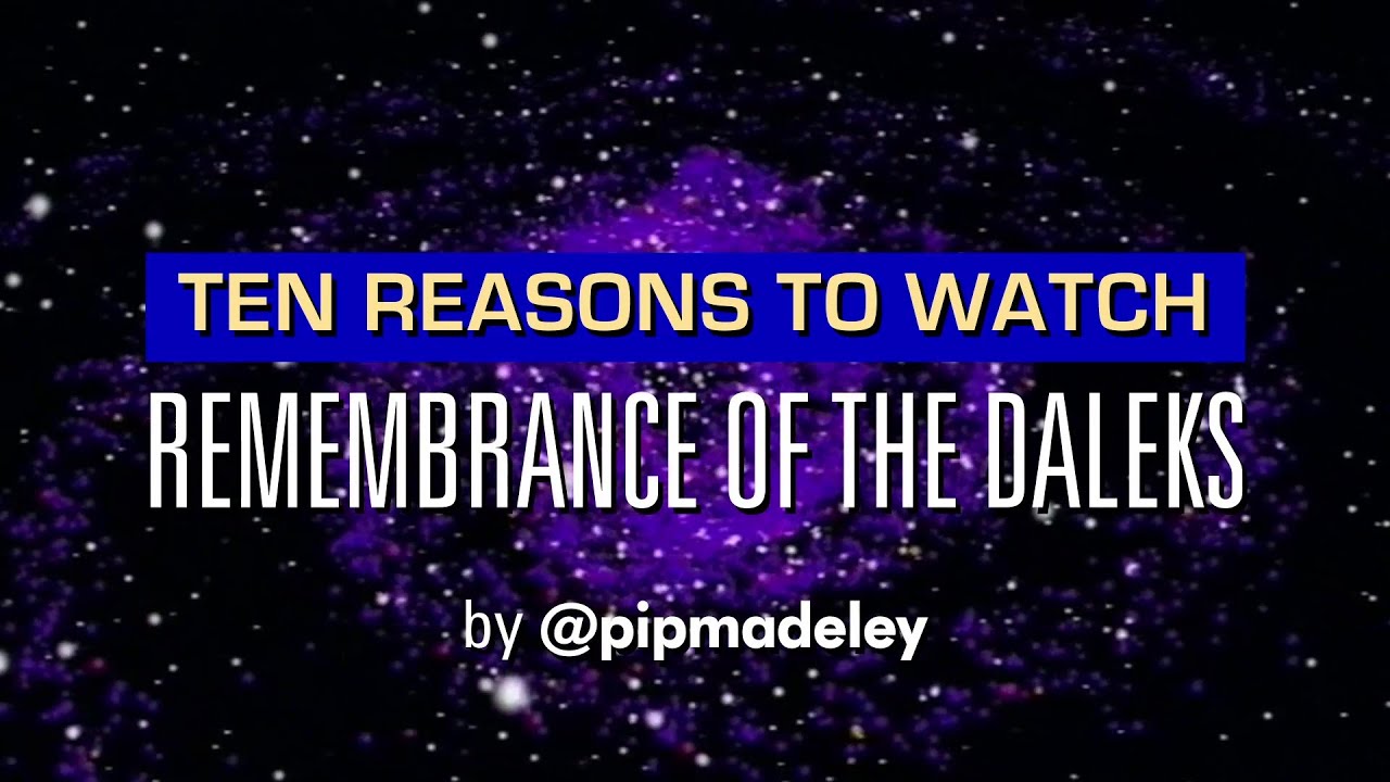 TEN REASONS TO WATCH... REMEMBRANCE OF THE DALEKS (1988) | Doctor Who | Seventh Doctor