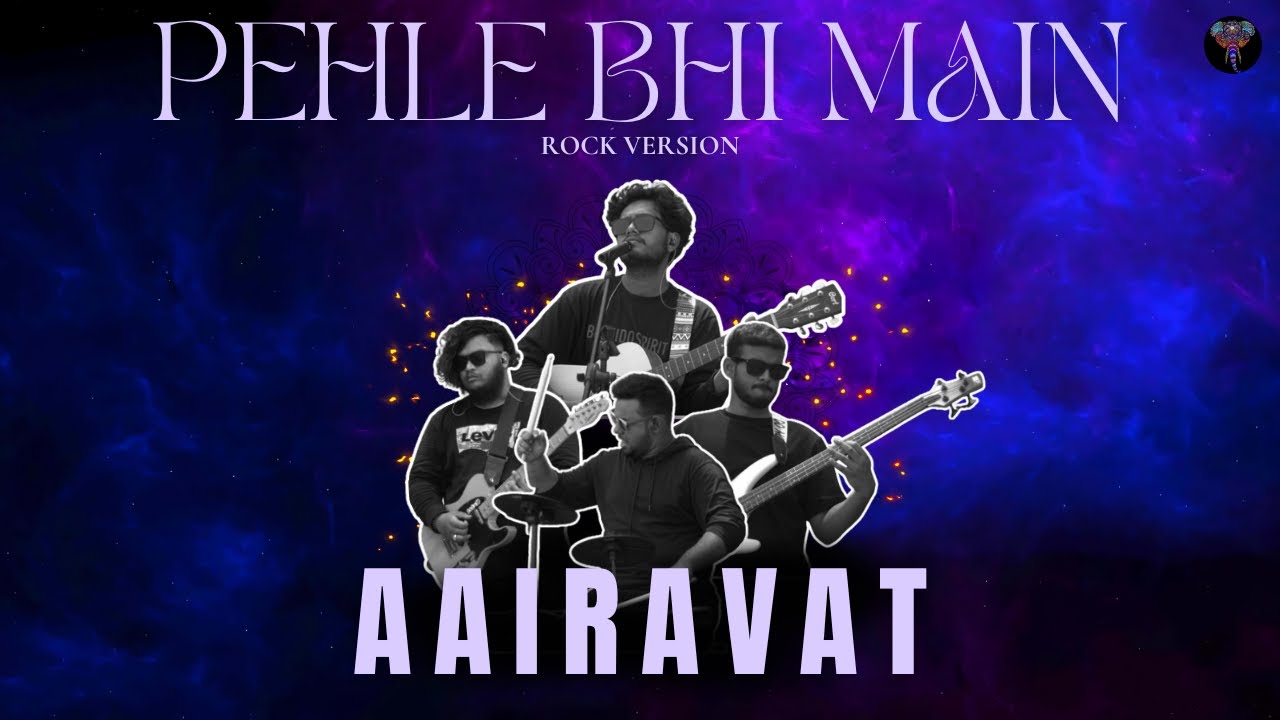 Pehle Bhi Main - Rock Version - @VishalMishraofficial - @AairavatTheBand