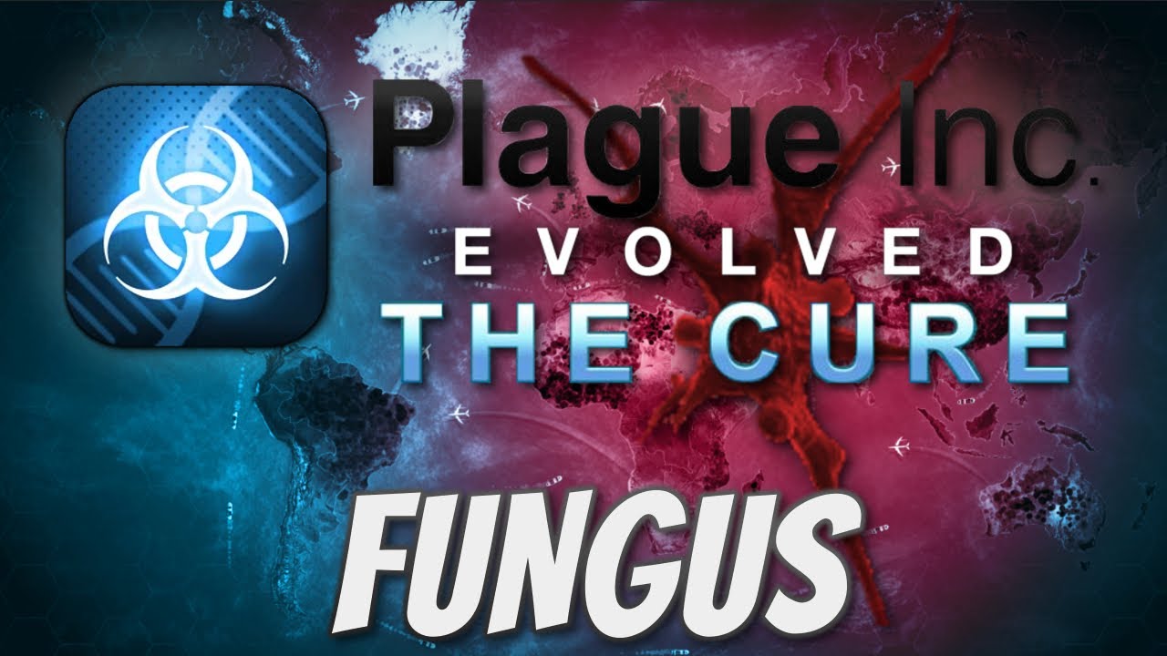 Plague Inc: The Cure - Fungus Mega-Brutal Guide