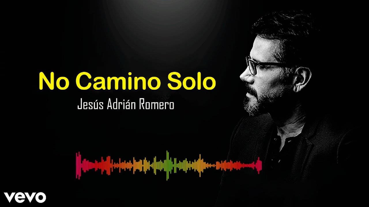 No Camino Solo |  Jesús Adrián Romero | Official Lyric Video