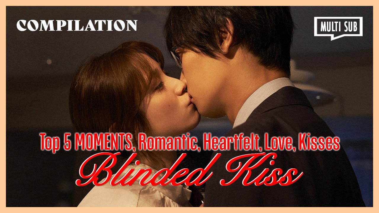 ENG SUB [Compilation] Top 5 Moments, Romantic, Heartfelt, Emotional | Blinded Kiss