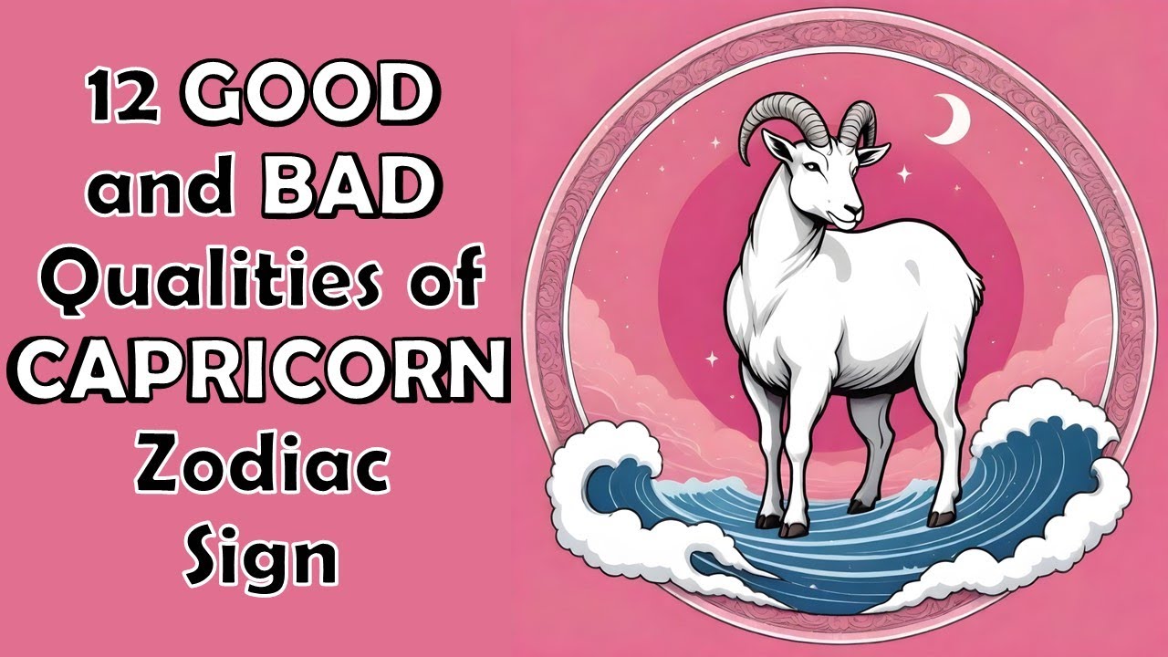 12 Good and Bad Qualities of a Capricorn Zodiac Sign