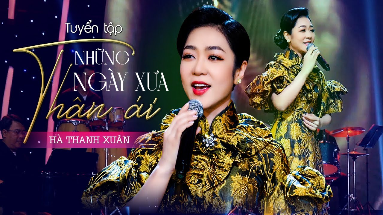 Tuyển tập NHỮNG NGÀY XƯA THÂN ÁI Của Hà Thanh Xuân | Nhạc Trữ Tình Hải Ngoại Chất Lượng Cao 2023