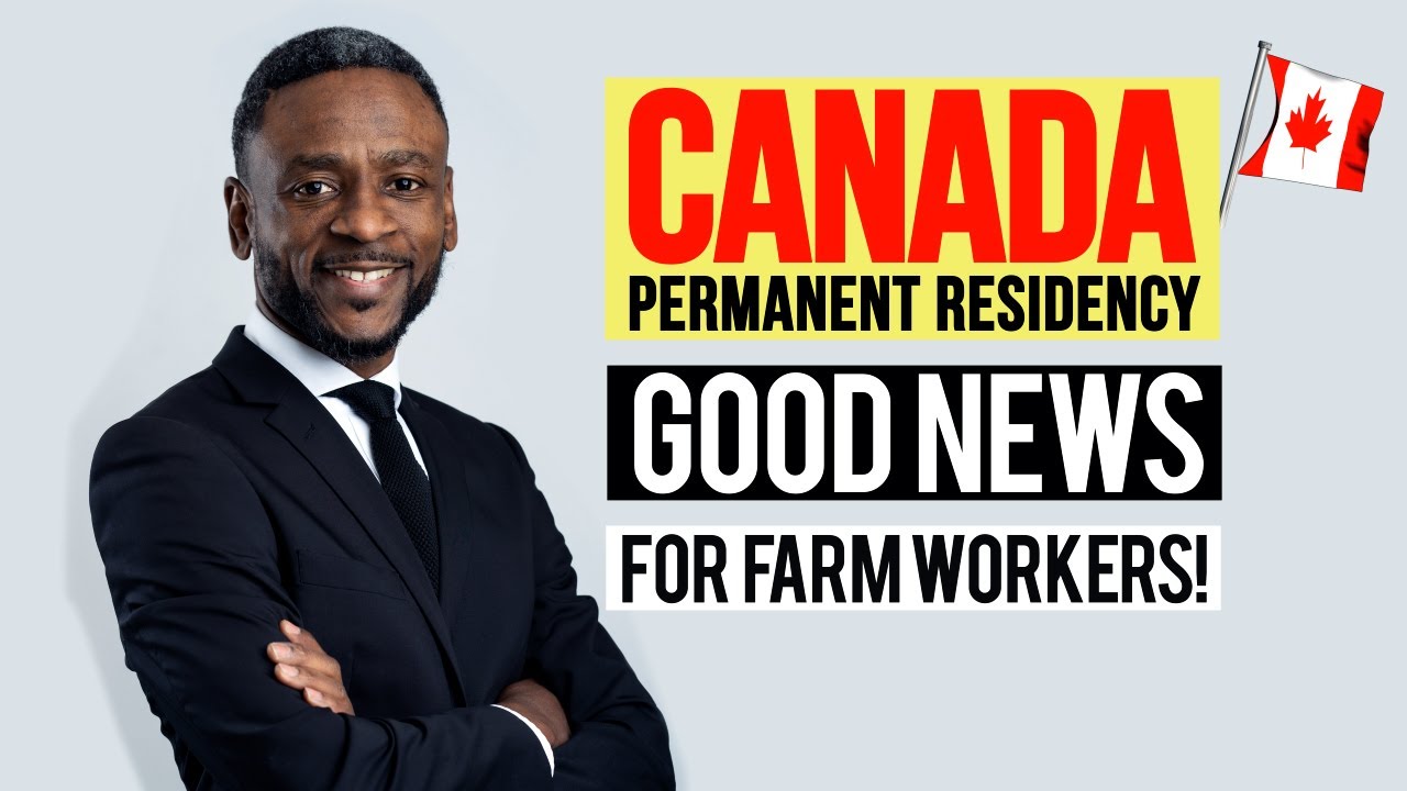 Farm Workers Can Become Canada Permanent Residents