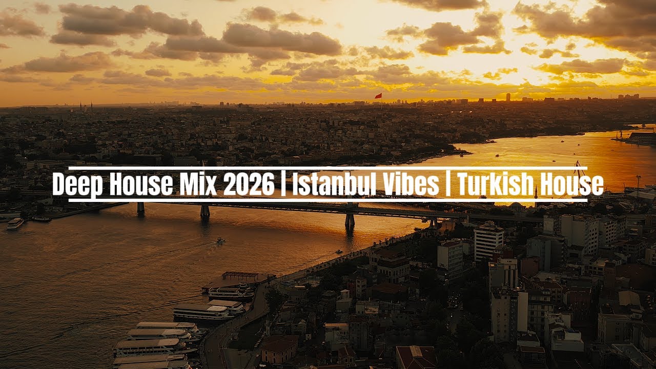 Deep House Mix 2026 | Istanbul Vibes | Turkish House