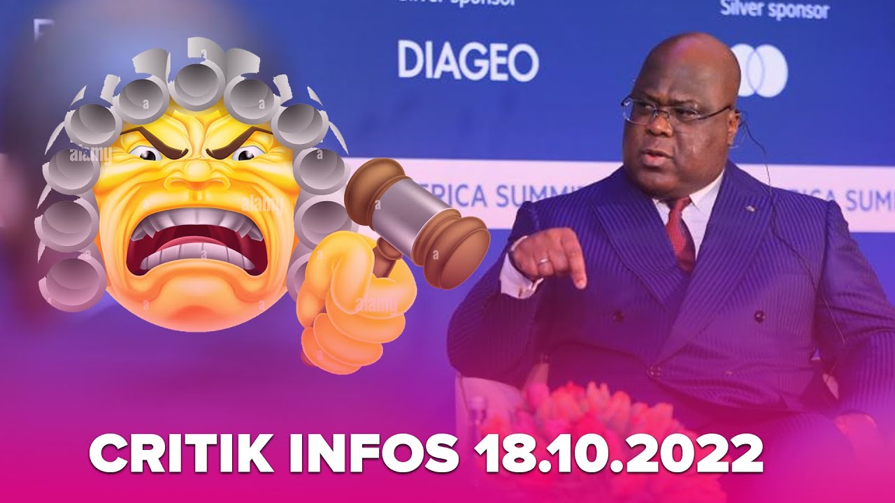 CRITIK INFOS 18.10.2022: VOICI LES ENNEMIS DE FATSHI : LA JUSTICE ET L&rsquo;&Eacute;TAT DE DROIT&hellip;