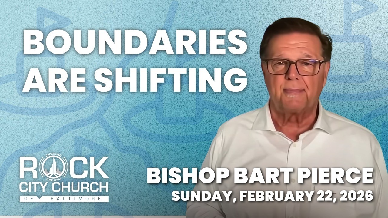 February 22, 2026 | Boundaries Are Shifting | Bishop Bart Pierce | Sunday Service | Rock City Church