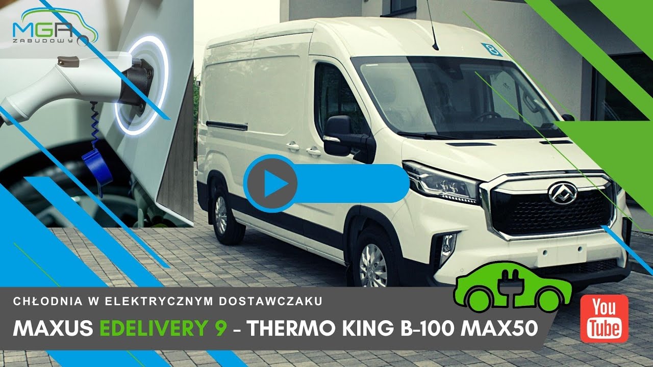 MGR-Zabudowy- Izoterma (chłodnia) w elektrycznym Maxus eDelivery 9 oraz elektryczny agregat TK