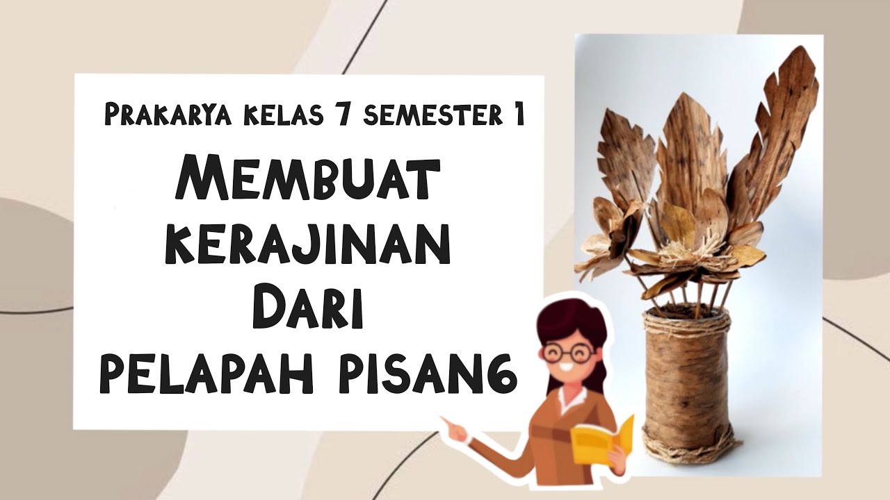 KERAJINAN SERAT ALAM - MEMBUAT KERAJINAN DARI PELAPAH PISANG