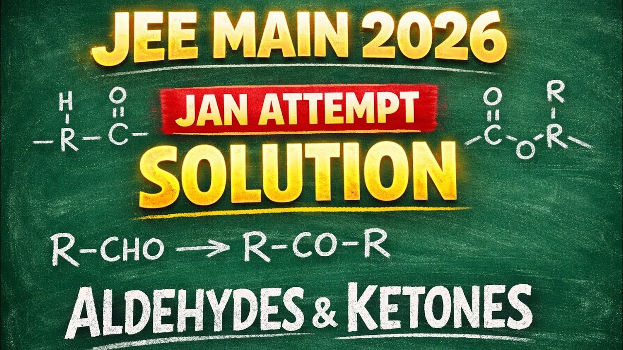 JEE Main 2026 January Attempt | Aldehydes & Ketones Questions Solution 🔥 | JEE Chemistry PYQ