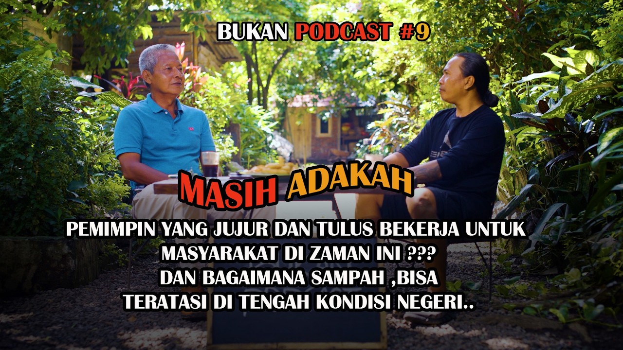 MASIHKAH ADA PEMIMPIN YANG JUJUR DAN TULUS ?? DAN APAKAH SAMPAH AKAN BISA TERKENDALI ? BUKAN PODCAST