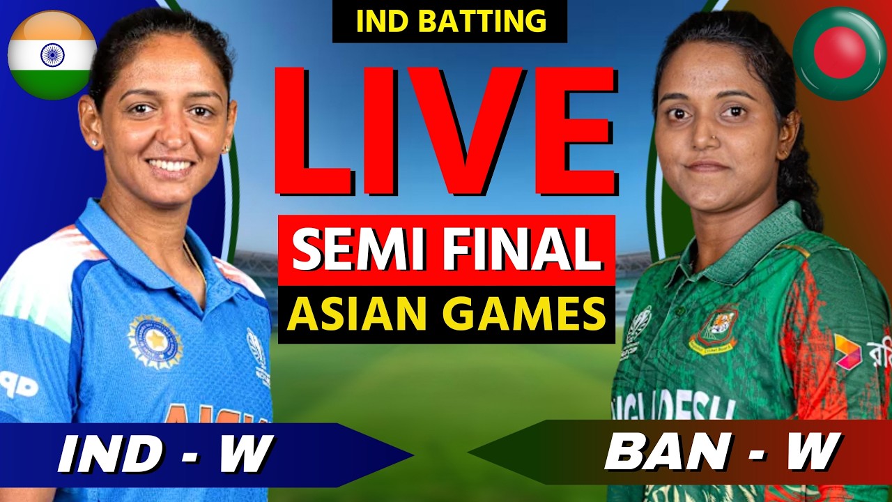 🔴 IND W vs BAN W Live Match Scores, 2nd SEMI FINAL | Live Cricket Match Today Commentary