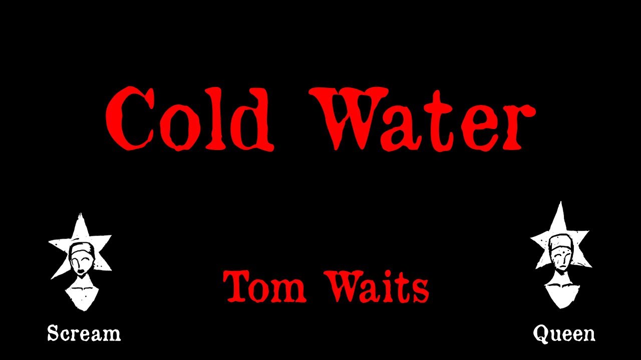 Tom Waits - Cold Water - Karaoke