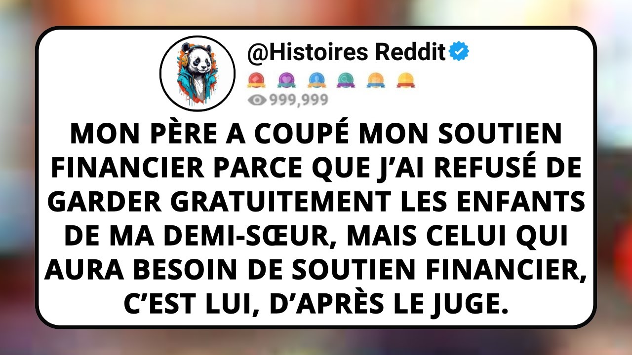 Mon Père A Coupé Mon Soutien Financier Parce Que J’ai Refusé De Garder Gratuitement Les Enfants...