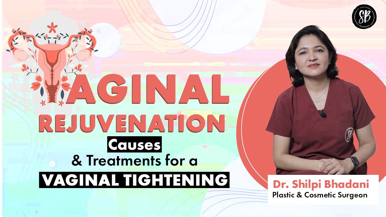 Vaginal Tightening | Causes and Treatments for a Loose Vagina | Best Plastic Surgeon in Gurgaon