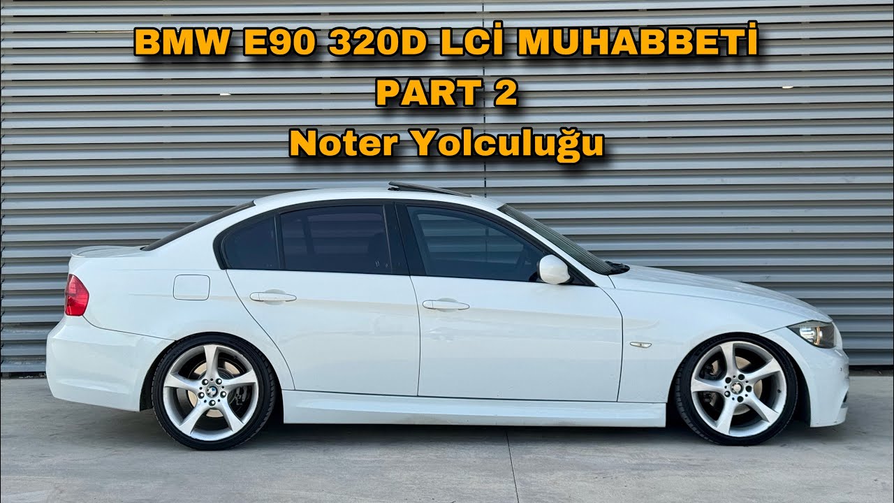 BMW E90 320D LCİ VLOG PART 2 | NOTER YOLCULUĞU |