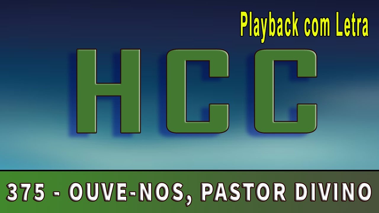375 HCC -  OUVE-NOS PASTOR DIVINO | Playback e Letra