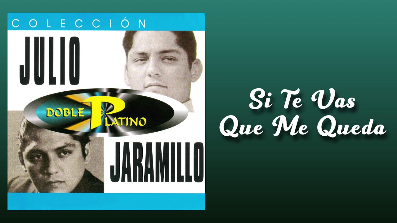 Si Te Vas Qué Me Queda - Julio Jaramillo - Vals Clásico del Recuerdo