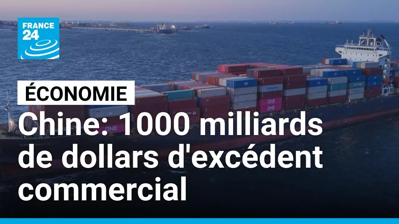 En Chine, un excédent record de 1 080 milliards de dollars pour la première fois • FRANCE 24
