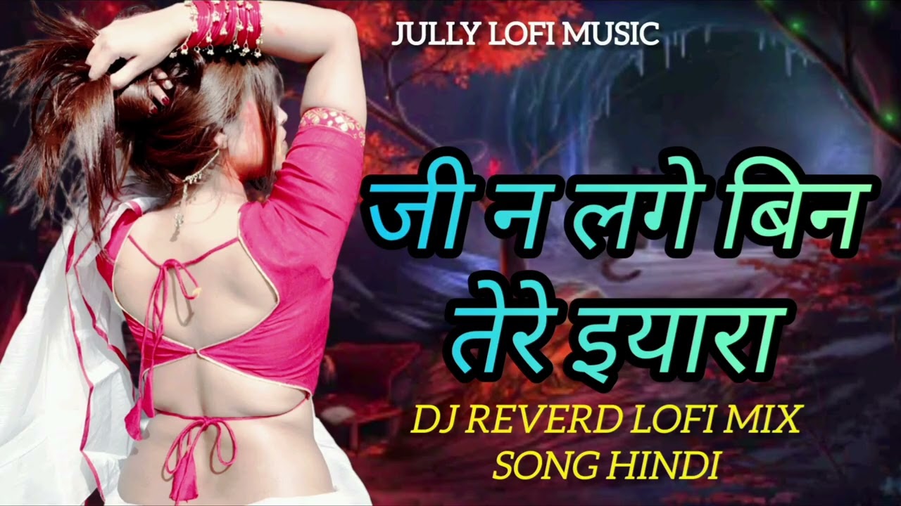 Ji Na Lage Bin Tere Yaara 💔 Lofi Mix DJ | Slowed + Reverb Hindi Song | Sad Love Lofi 2026