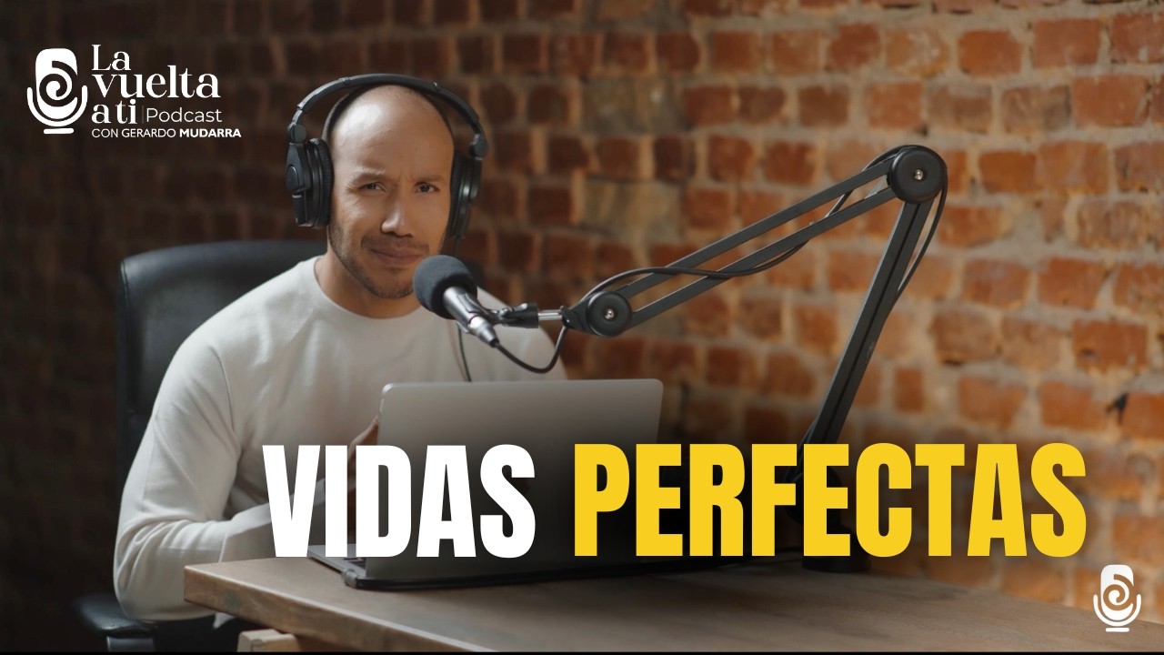 Vidas perfectas | Conversaciones sobre autenticidad y vida real | La Vuelta a Ti Podcast