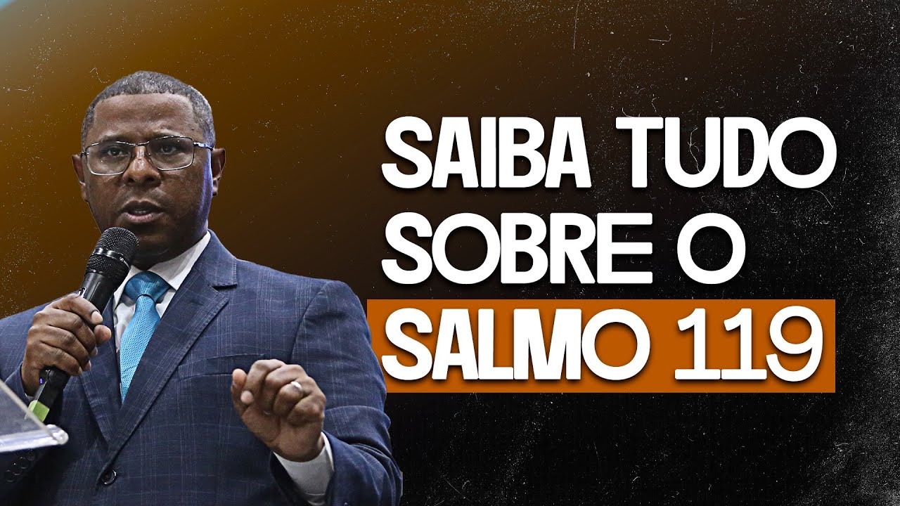 SAIBA TUDO SOBRE O SALMO 119 - PR. OSIEL GOMES