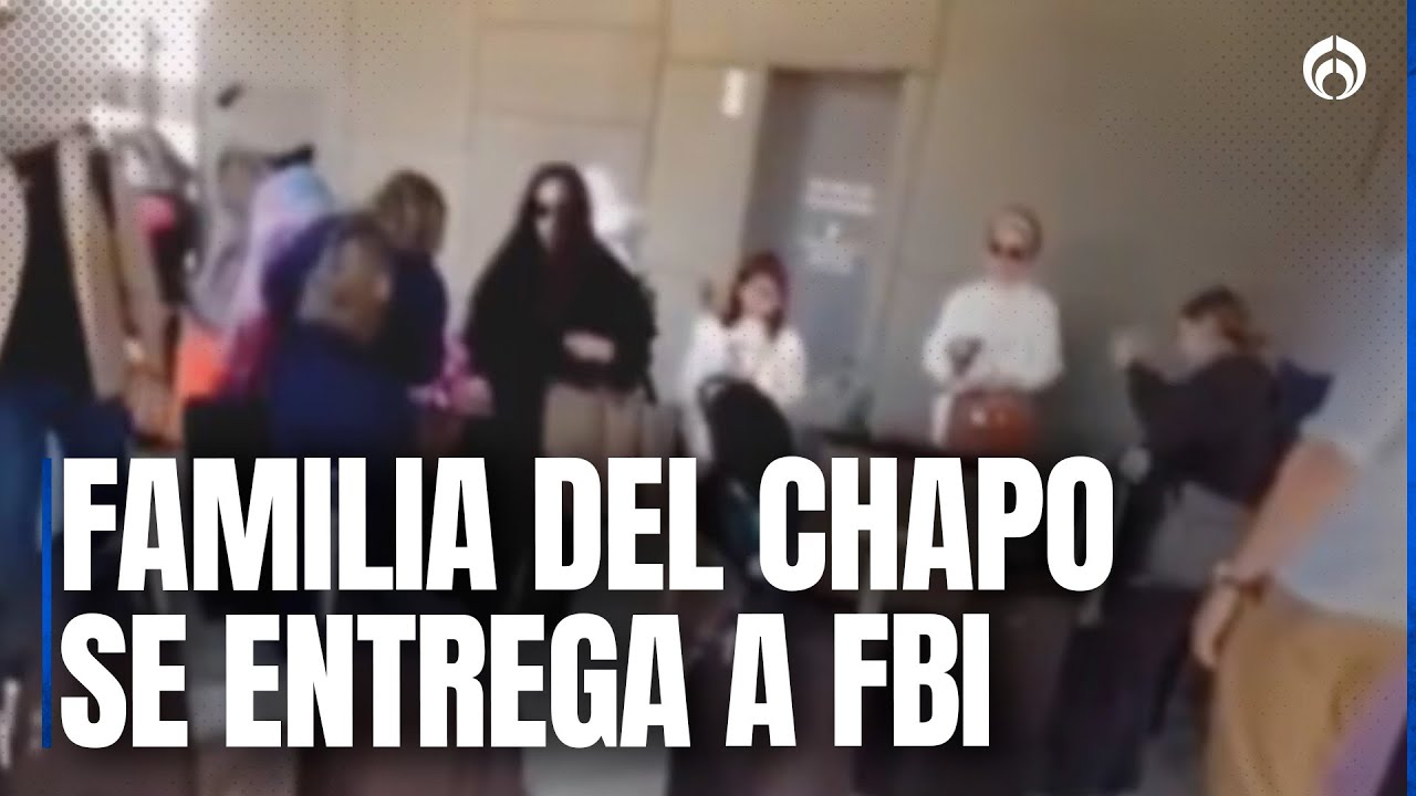 17 familiares del ‘Chapo’ Guzman se entregan en EU: ¿Testigos protegidos?