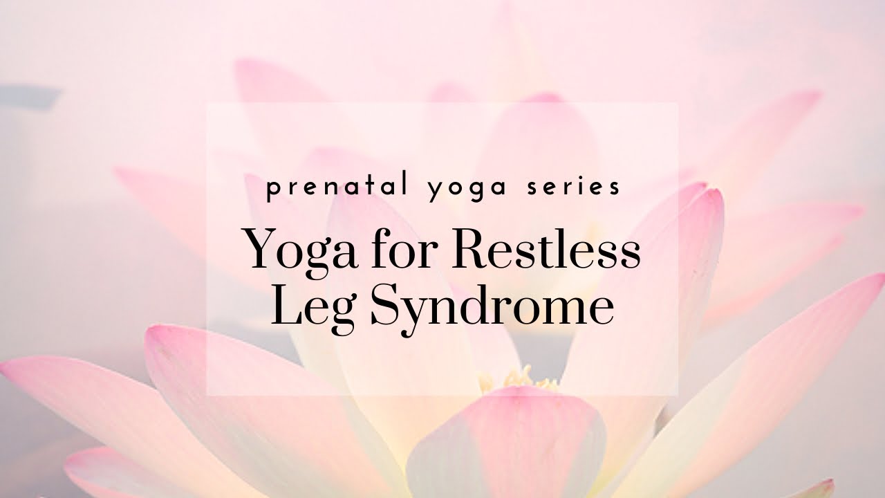 Prenatal Yoga for Restless Leg Syndrome