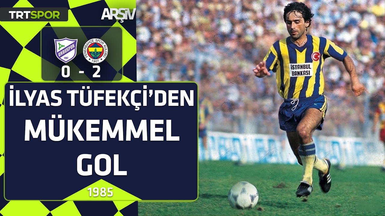 Orduspor - Fenerbah&ccedil;e: 0-2 (1984-85 sezonu) İlyas T&uuml;fek&ccedil;i'den m&uuml;kemmel gol