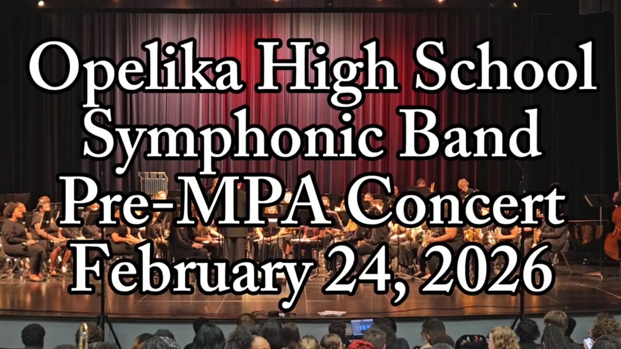 Opelika High School Symphonic Band - Pre-MPA Concert, February 24, 2026