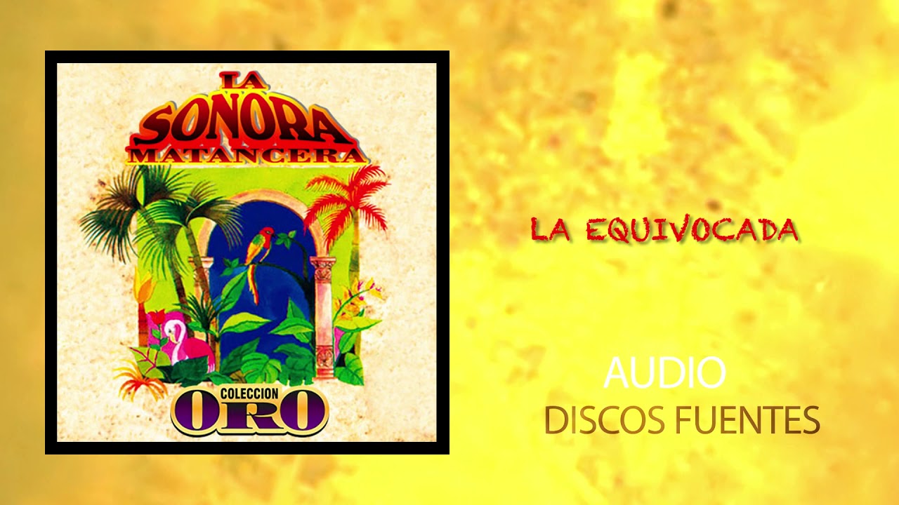 La Equivocada - La Sonora Matancera / Discos Fuentes [Audio Oficial]
