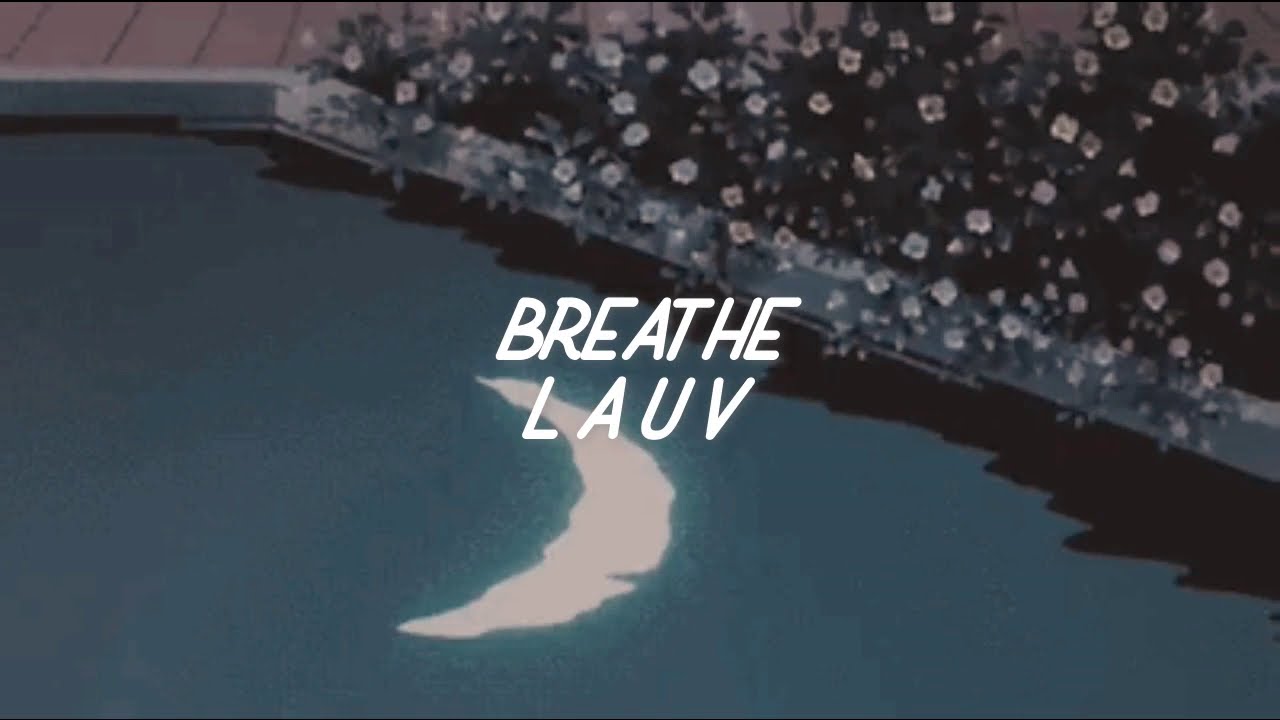 breathe - lauv (slowed + reverb) lyrics