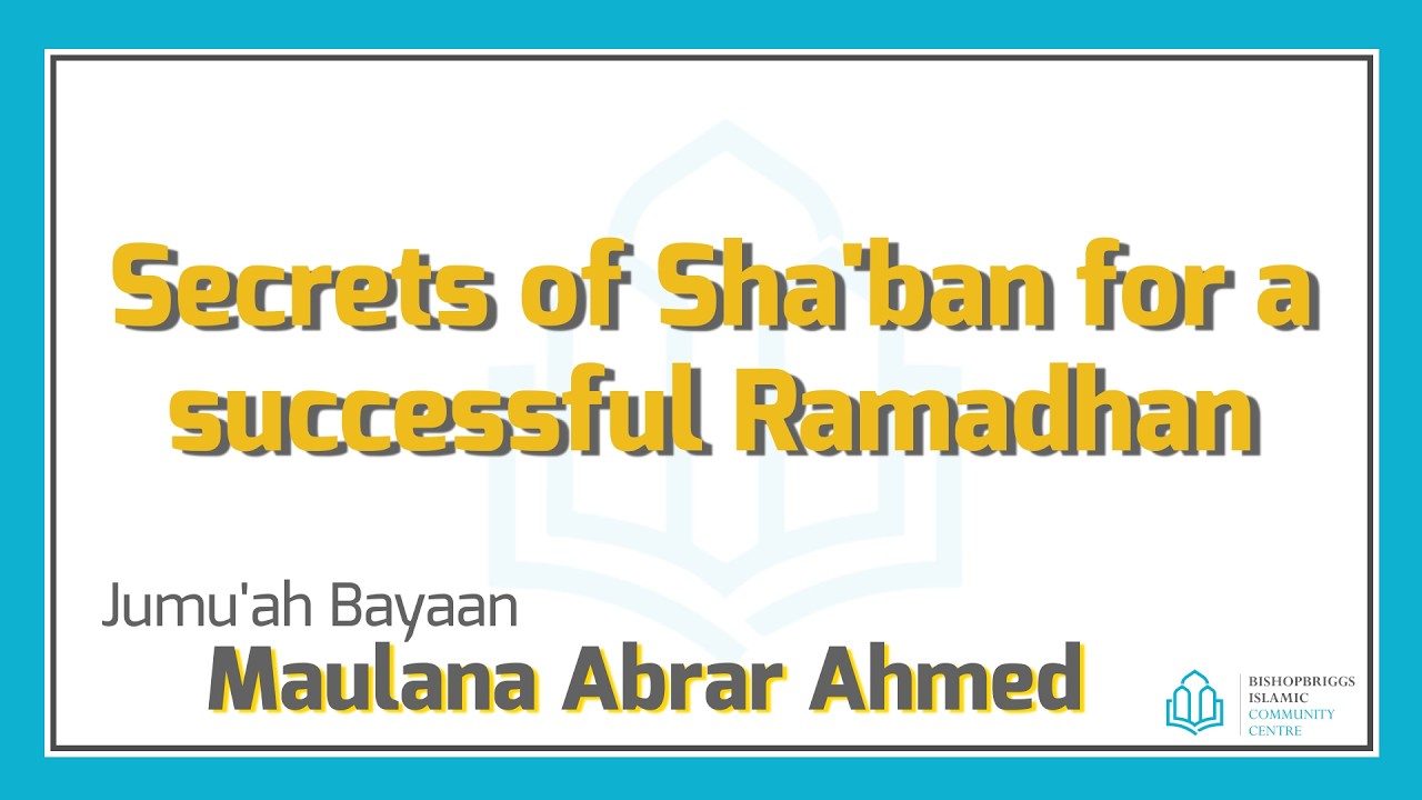Secrets of Sha’ban for a successful Ramadhan - by Maulana Abrar Ahmed - 06/02/2026