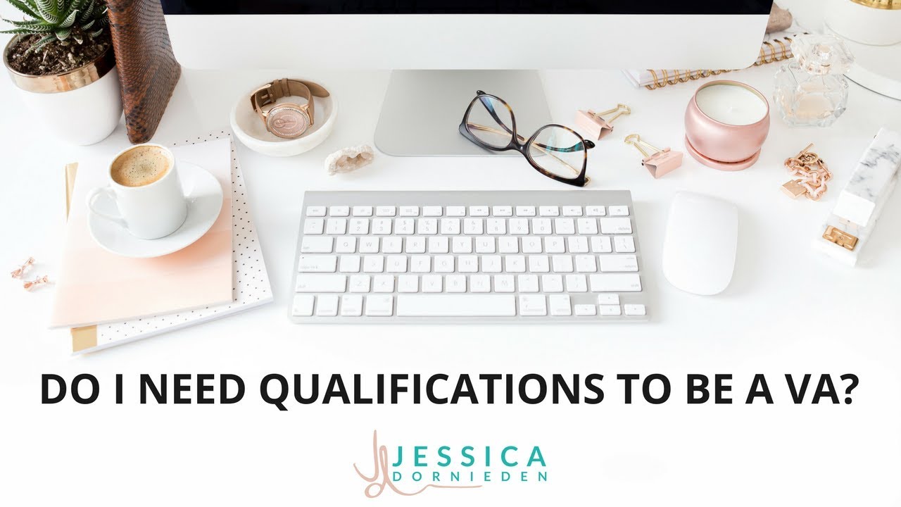 Do I need qualifications to become a VA?