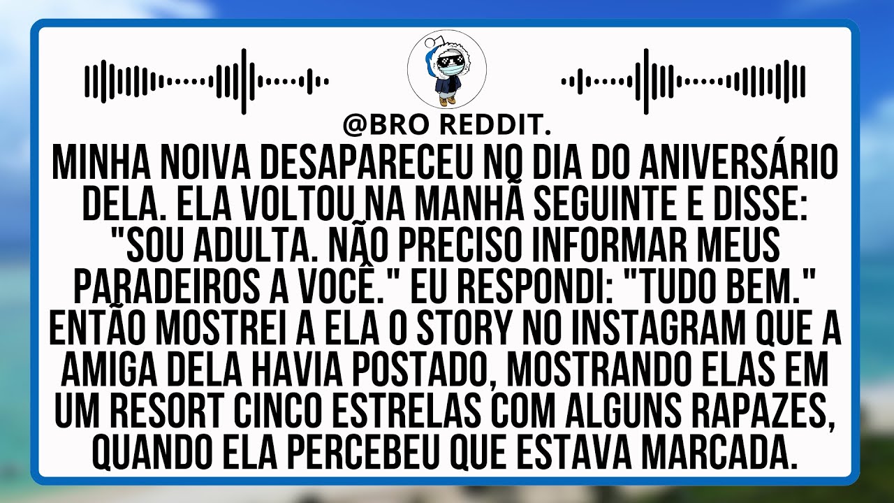 Minha Noiva Desapareceu No Dia Do Aniversário Dela. Ela Voltou Na Manhã Seguinte E Disse: "Estou...