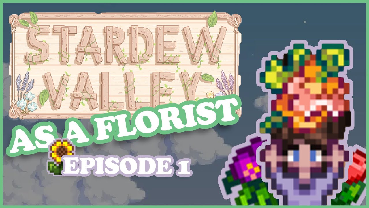 Stardew Valley... as a Florist! Episode 1