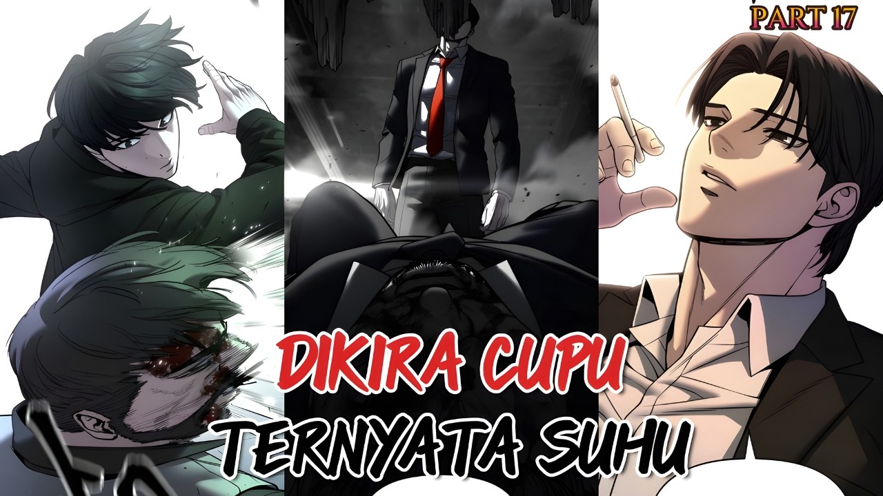 [PART 17]DIKIRA CUPU TERNYATA SUHU❗LEGENDA BERANDALAN JADI AGEN RAHASIA KUASAI SEKOLAH❗ALUR MAHWA OP