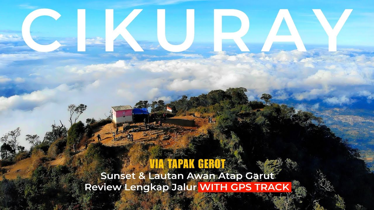 GUNUNG CIKURAY VIA TAPAK GEROT | Sunset & Lautan Awan Atap Garut | Review Lengkap Jalur + GPS Track