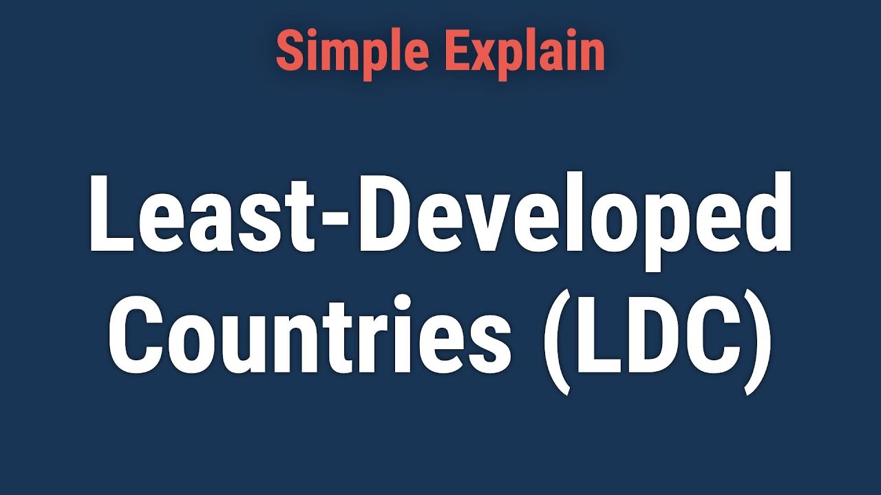 What Are Least-Developed Countries (LDC): Meaning and List