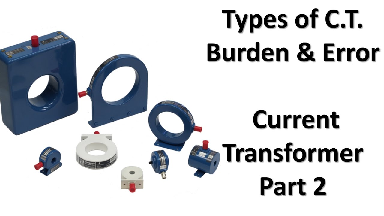 types of current transformer and burden in current transformer error in current transformer